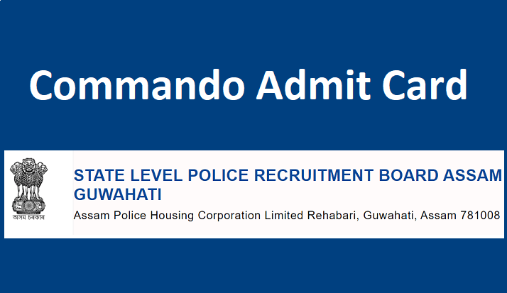 Assam Police Commando Admit Card 2022 PST, PET Download link