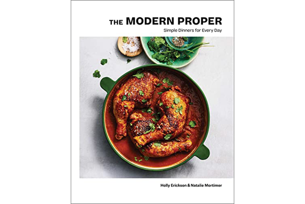 The Modern Proper: Simple Dinners for Every Day Cookbook