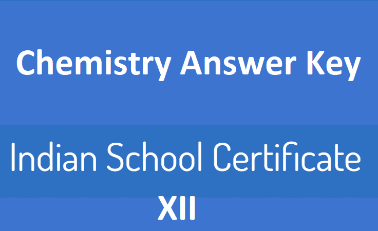 ISC Chemistry Answer Key 2022 Class~12 Che Question Paper Solution