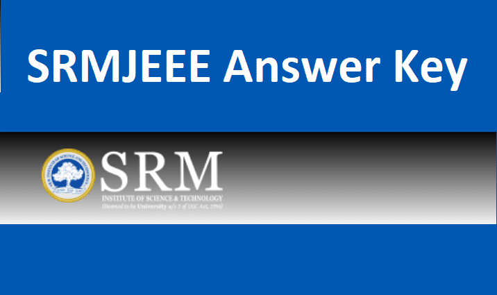 SRMJEEE Answer Key 2022 (23 & 24 April) Phase 2 Solved Question Paper