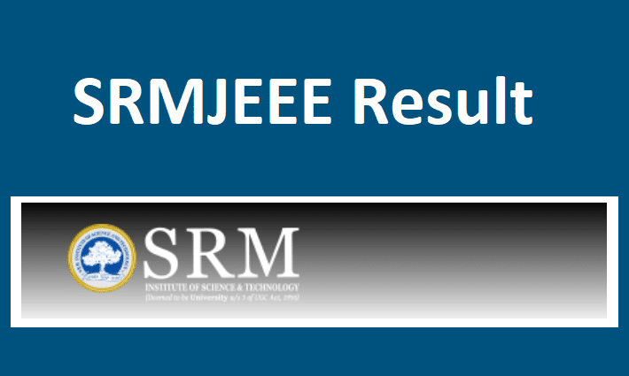 SRMJEEE Phase 2 Result 2022 Counseling Date, & Seat Allotment