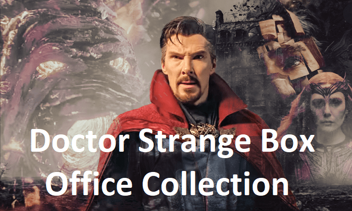Doctor Strange 2 Box Office Collection Worldwide, Total Earning