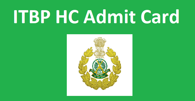 ITBP Head Constable Admit Card 2022 HC Physical & Written Exam Date