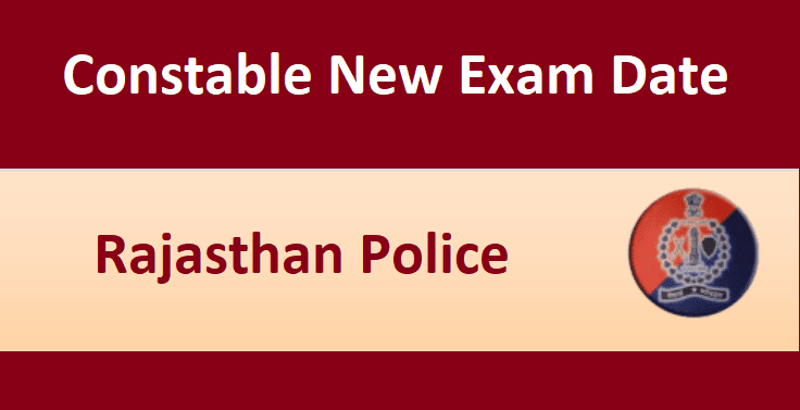 Rajasthan Police Constable New Exam Date 2022 News, Notification