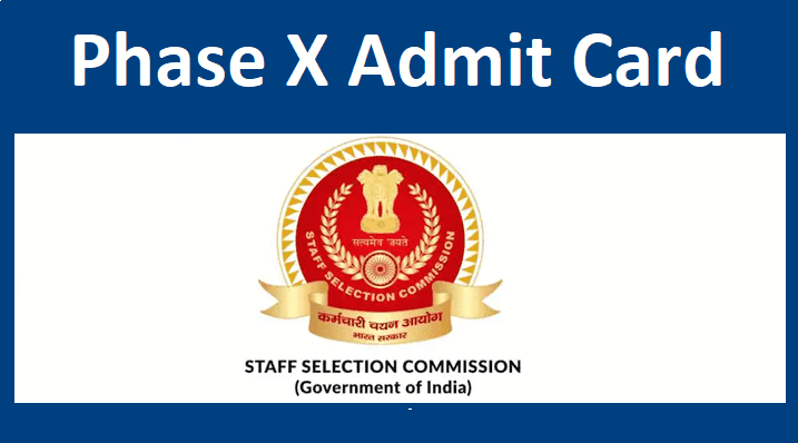 SSC Selection Phase 10 Admit Card 2022 Download Phase x Hall Ticket
