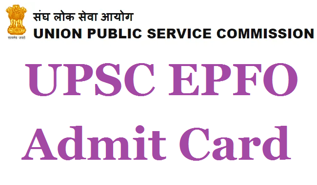 UPSC EPFO ​​Admit Card 2022 Exam Date, Hall Ticket Download